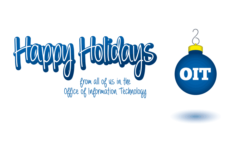 Happy Holidays from all of us in OIT