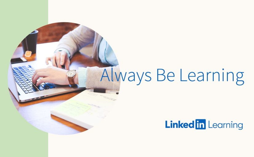 LinkedIn Learning: Always Be Learning