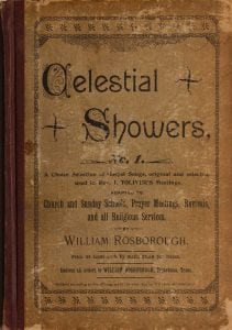 Celestial showers. No. 1: a collection of gospel songs used in Rev. I. Toliver's meetings, 1895, DeGolyer Library, SMU